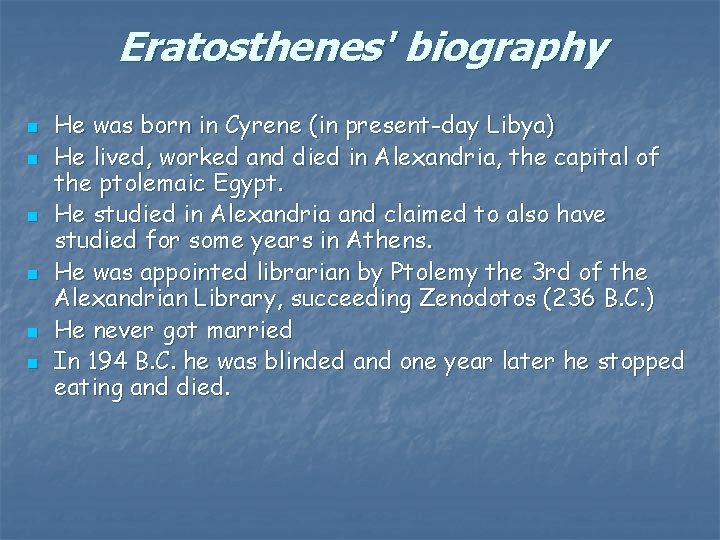 Eratosthenes' biography n n n He was born in Cyrene (in present-day Libya) He