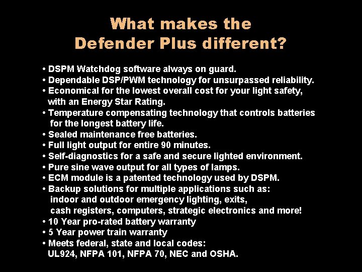 What makes the Defender Plus different? • DSPM Watchdog software always on guard. •