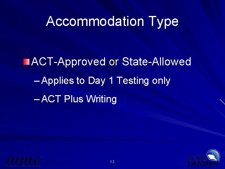 Accommodation Type ACT-Approved or State-Allowed – Applies to Day 1 Testing only – ACT