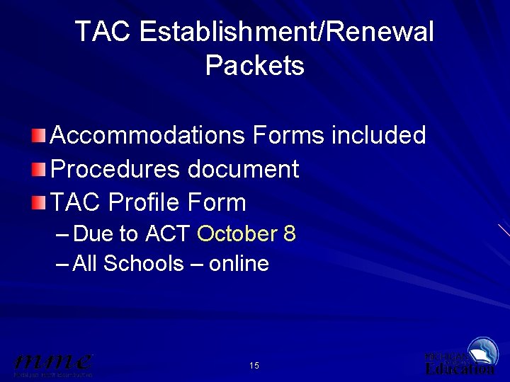 TAC Establishment/Renewal Packets Accommodations Forms included Procedures document TAC Profile Form – Due to