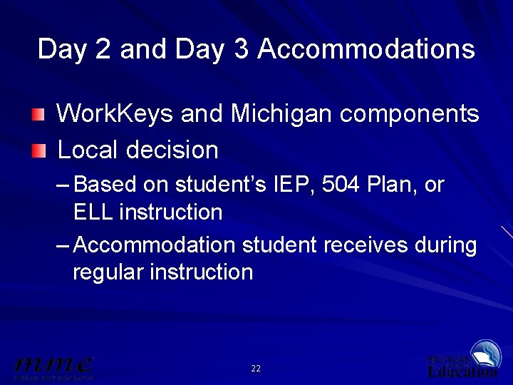 Day 2 and Day 3 Accommodations Work. Keys and Michigan components Local decision –