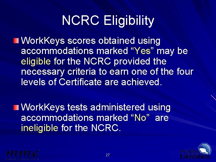 NCRC Eligibility Work. Keys scores obtained using accommodations marked “Yes” may be eligible for