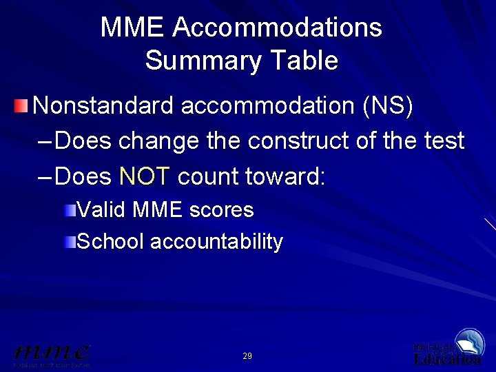 MME Accommodations Summary Table Nonstandard accommodation (NS) – Does change the construct of the