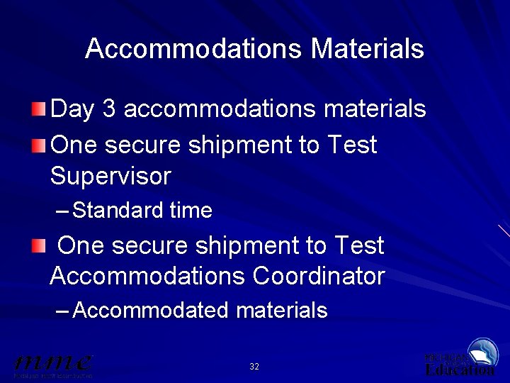 Accommodations Materials Day 3 accommodations materials One secure shipment to Test Supervisor – Standard