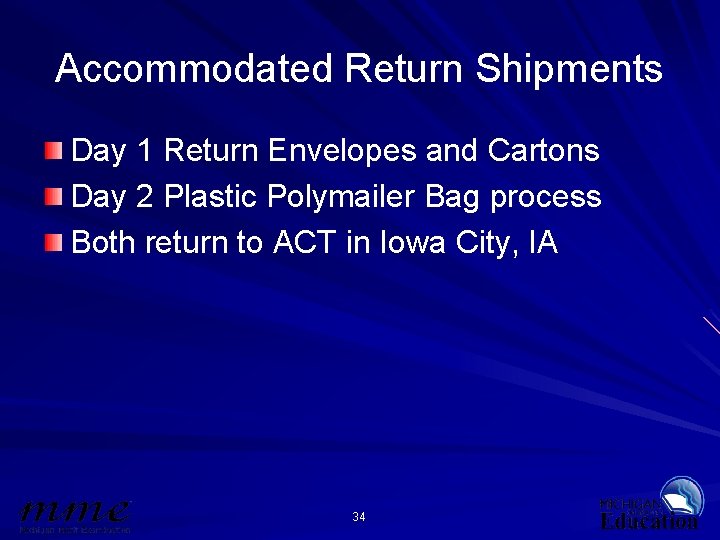 Accommodated Return Shipments Day 1 Return Envelopes and Cartons Day 2 Plastic Polymailer Bag