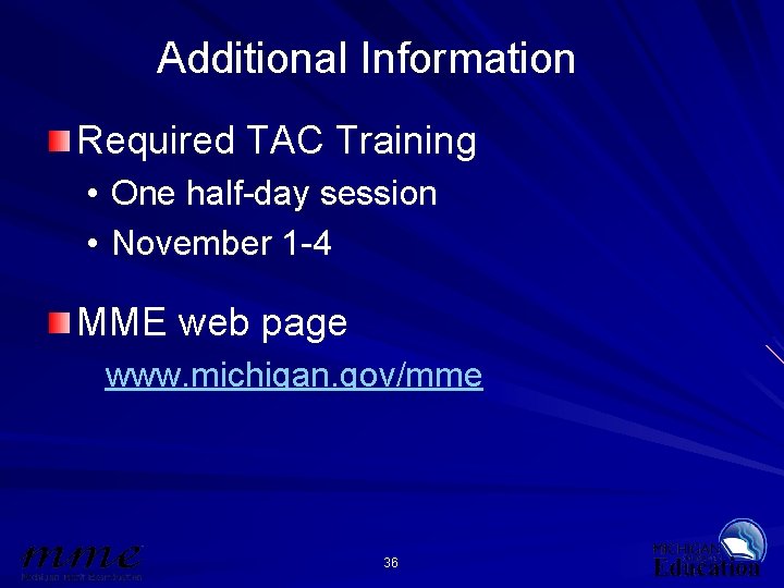 Additional Information Required TAC Training • One half-day session • November 1 -4 MME