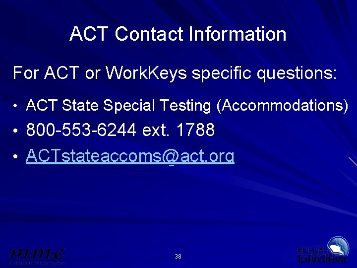 ACT Contact Information For ACT or Work. Keys specific questions: • ACT State Special