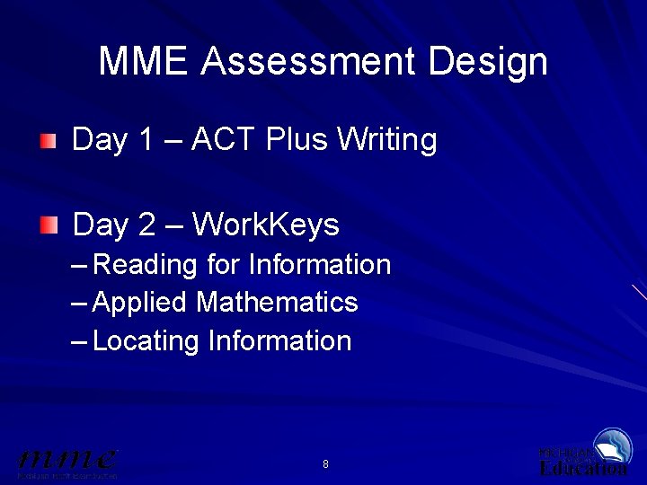 MME Assessment Design Day 1 – ACT Plus Writing Day 2 – Work. Keys