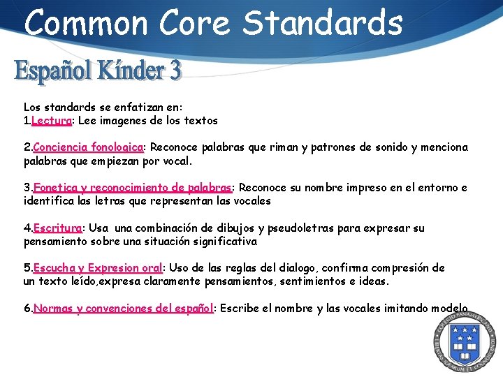 Common Core Standards Los standards se enfatizan en: 1. Lectura: Lee imagenes de los