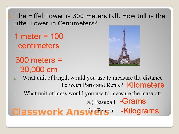 1. The Eiffel Tower is 300 meters tall. How tall is the Eiffel Tower