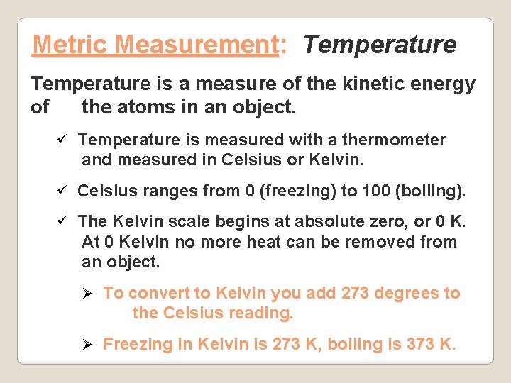 Metric Measurement: Temperature is a measure of the kinetic energy of the atoms in