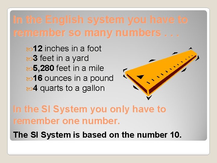 In the English system you have to remember so many numbers. . . 12