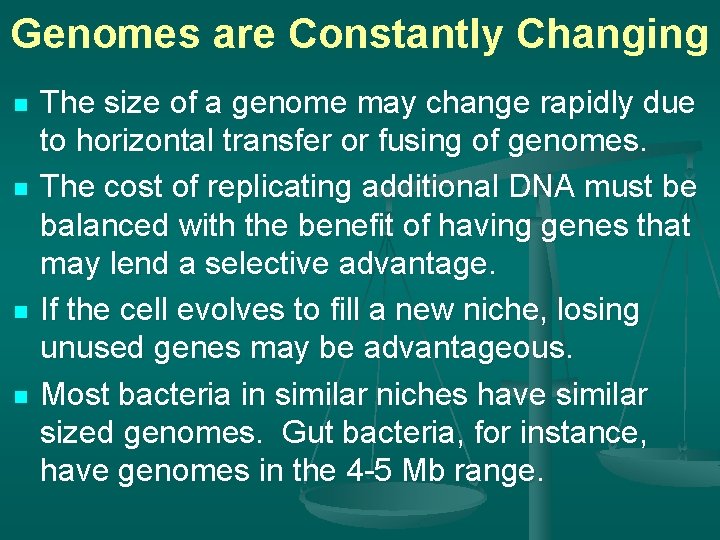 Genomes are Constantly Changing n n The size of a genome may change rapidly