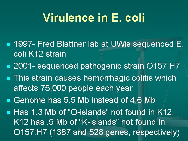 Virulence in E. coli n n n 1997 - Fred Blattner lab at UWis