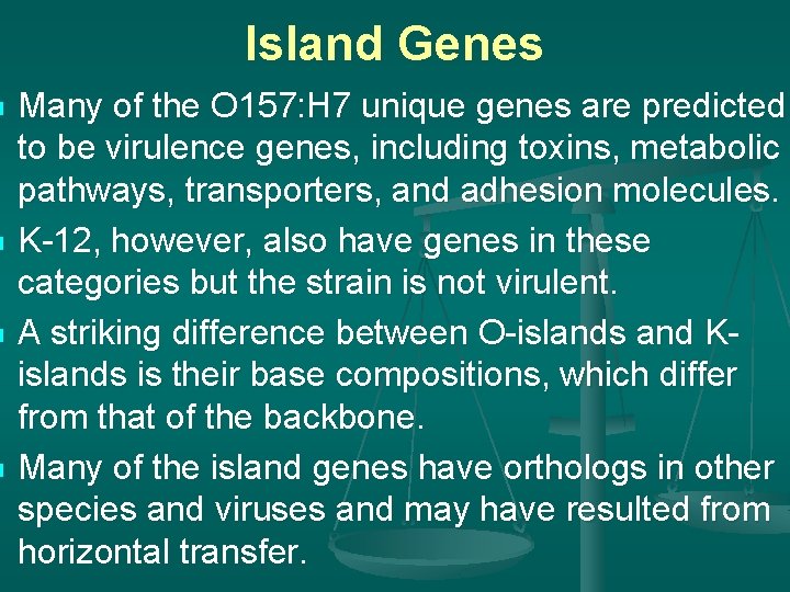 n n Island Genes Many of the O 157: H 7 unique genes are