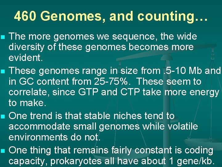 460 Genomes, and counting… n n The more genomes we sequence, the wide diversity