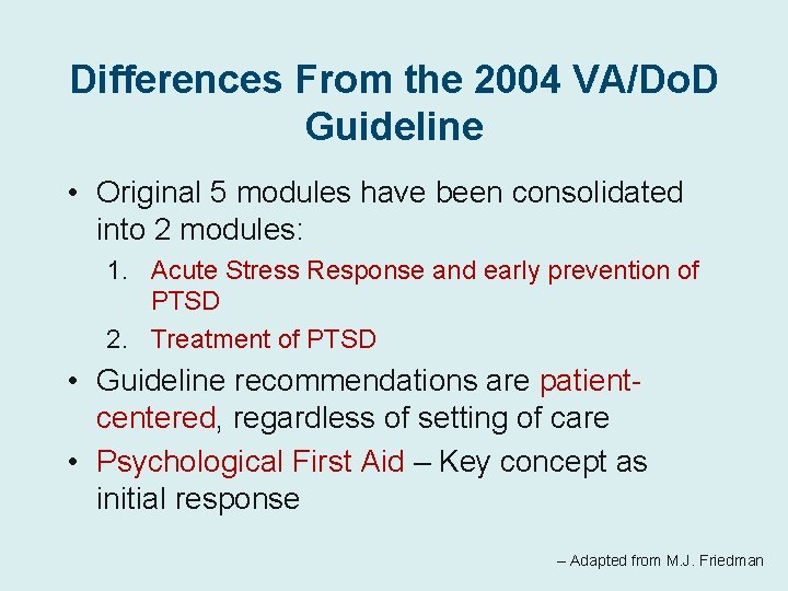 Differences From the 2004 VA/Do. D Guideline • Original 5 modules have been consolidated