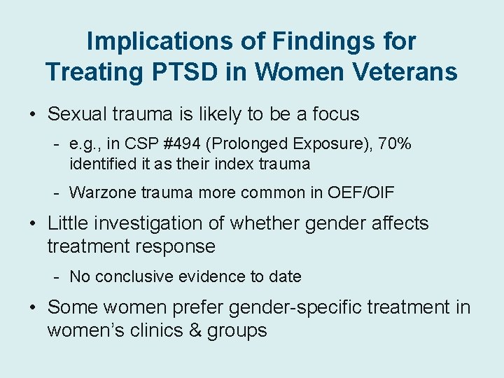 Implications of Findings for Treating PTSD in Women Veterans • Sexual trauma is likely