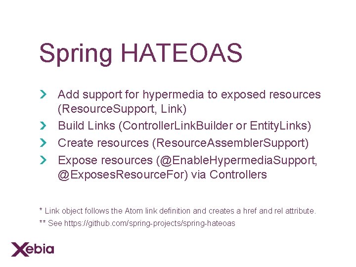 Spring HATEOAS Add support for hypermedia to exposed resources (Resource. Support, Link) Build Links