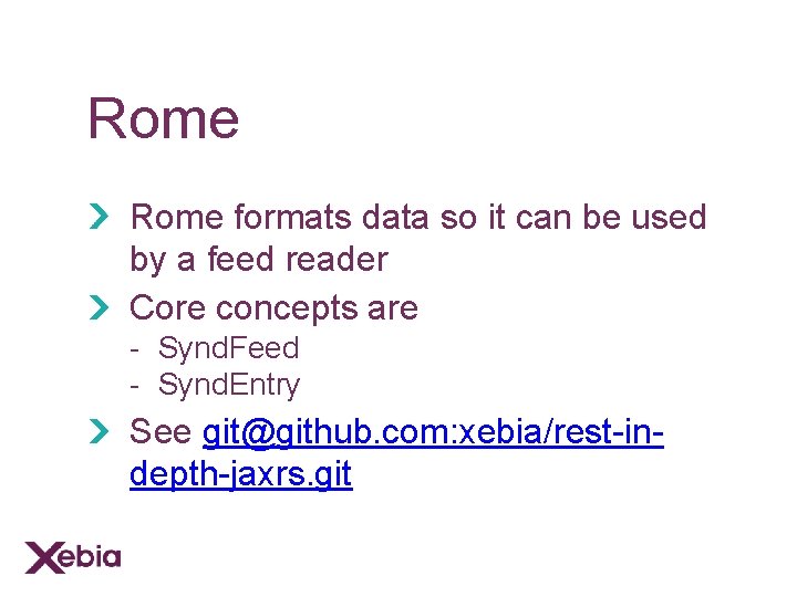 Rome formats data so it can be used by a feed reader Core concepts