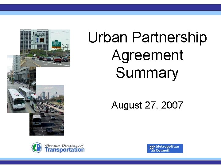 Urban Partnership Agreement Summary August 27, 2007 