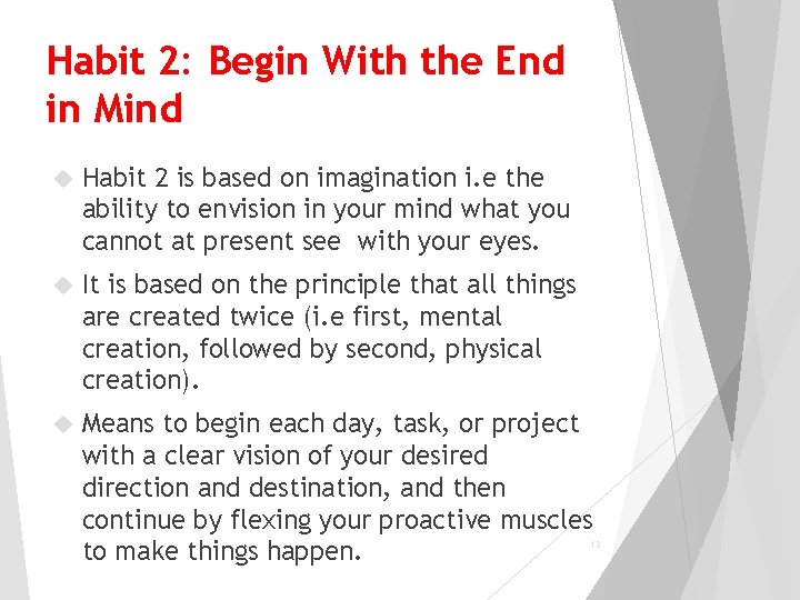 Habit 2: Begin With the End in Mind Habit 2 is based on imagination