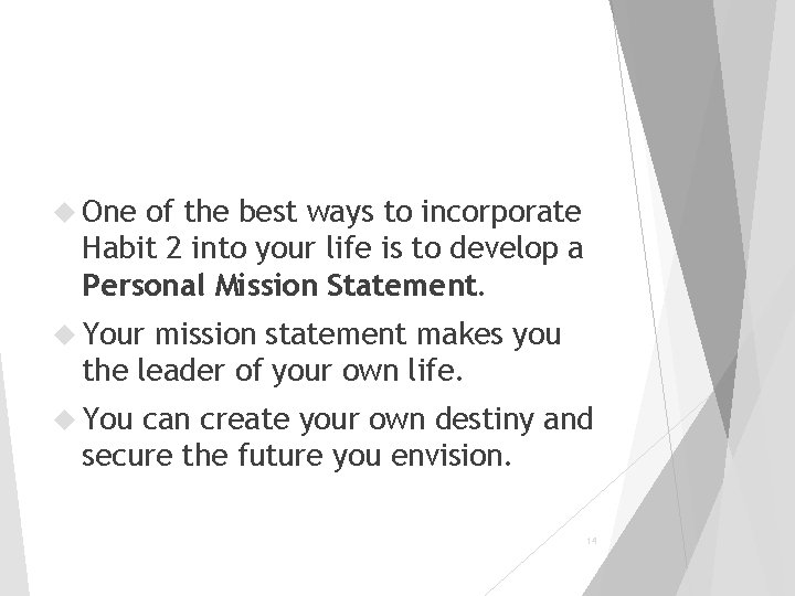  One of the best ways to incorporate Habit 2 into your life is