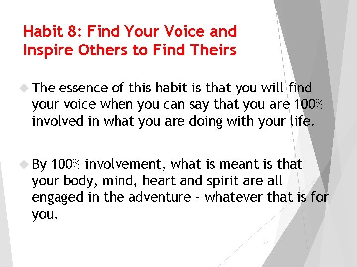 Habit 8: Find Your Voice and Inspire Others to Find Theirs The essence of