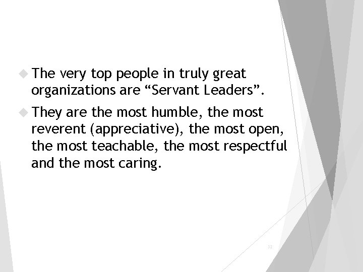 Leadership Style and Success The very top people in truly great organizations are “Servant