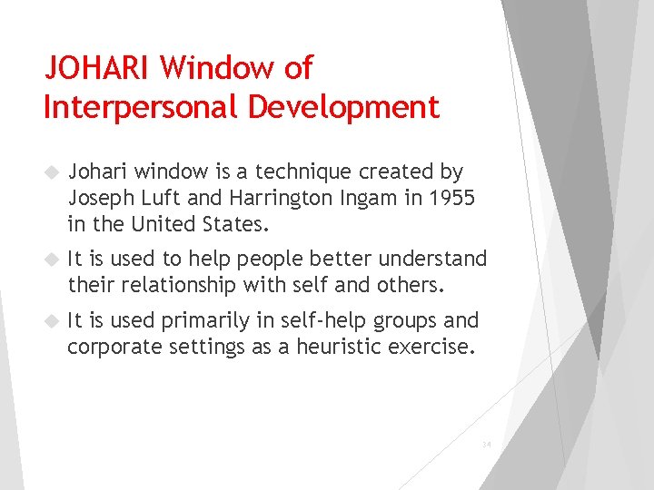 JOHARI Window of Interpersonal Development Johari window is a technique created by Joseph Luft