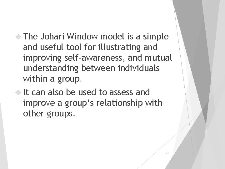  The Johari Window model is a simple and useful tool for illustrating and