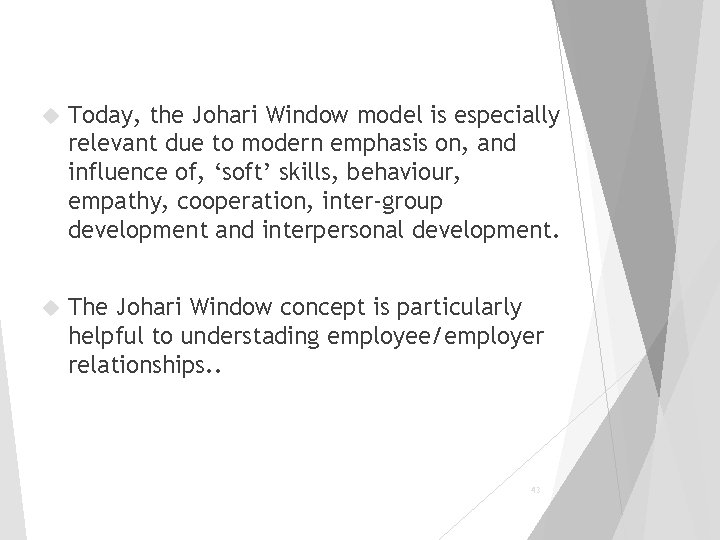  Today, the Johari Window model is especially relevant due to modern emphasis on,