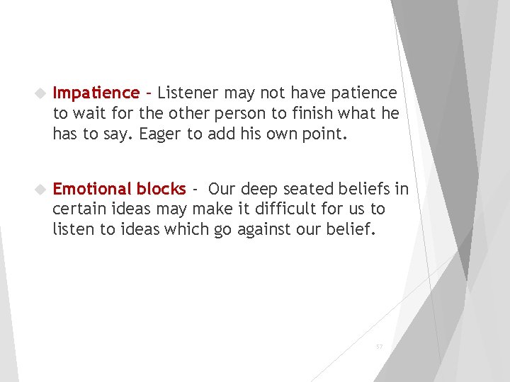  Impatience – Listener may not have patience to wait for the other person