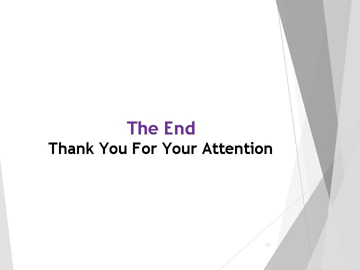 The End Thank You For Your Attention 59 