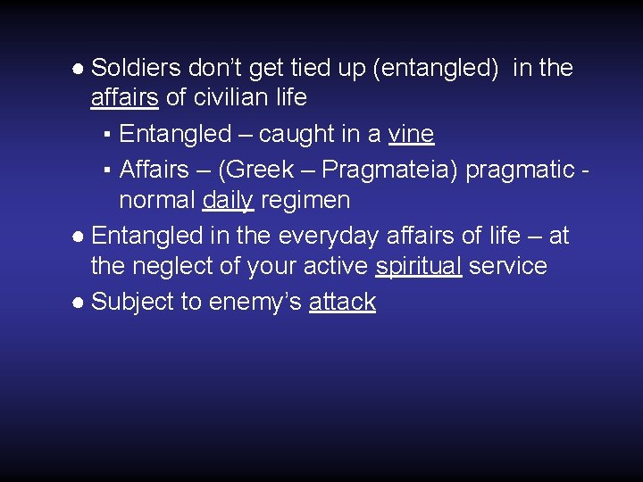 ● Soldiers don’t get tied up (entangled) in the affairs of civilian life ▪