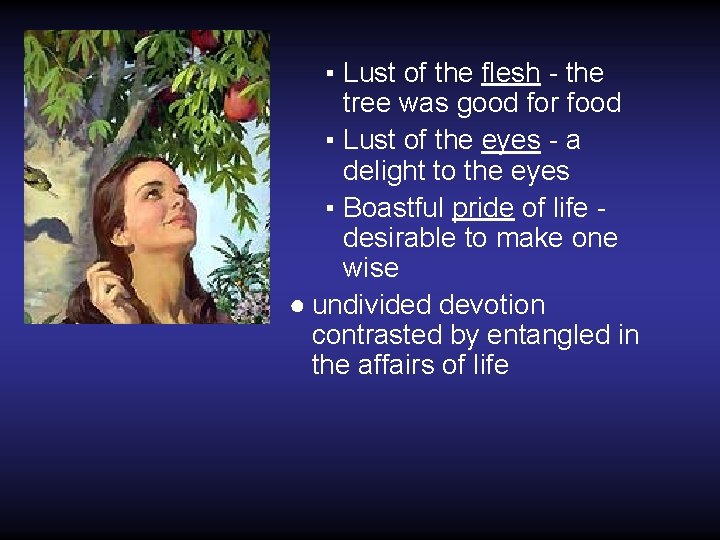 ▪ Lust of the flesh - the tree was good for food ▪ Lust