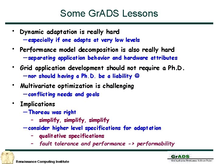 Some Gr. ADS Lessons • Dynamic adaptation is really hard • Performance model decomposition