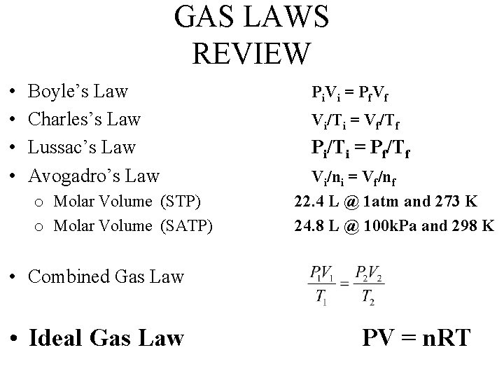 GAS LAWS REVIEW • • Boyle’s Law Charles’s Law Lussac’s Law Avogadro’s Law o