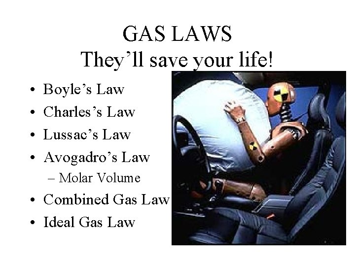 GAS LAWS They’ll save your life! • • Boyle’s Law Charles’s Law Lussac’s Law