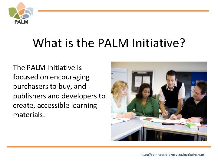 What is the PALM Initiative? The PALM Initiative is focused on encouraging purchasers to