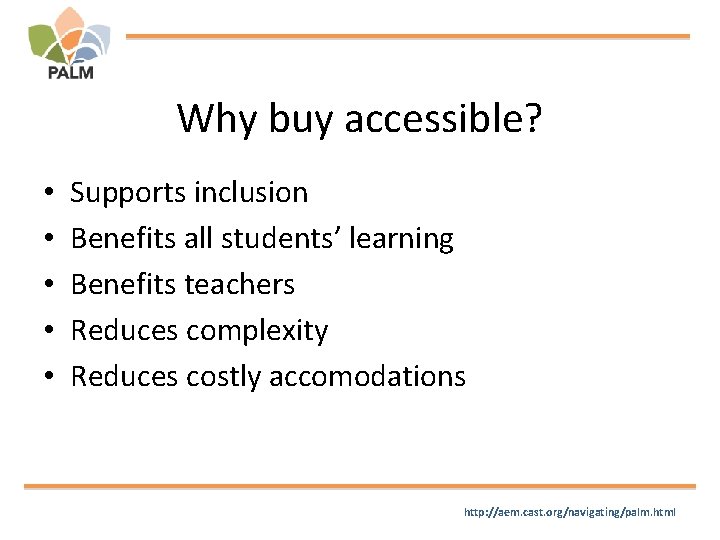 Why buy accessible? • • • Supports inclusion Benefits all students’ learning Benefits teachers