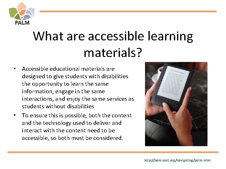 What are accessible learning materials? • Accessible educational materials are designed to give students