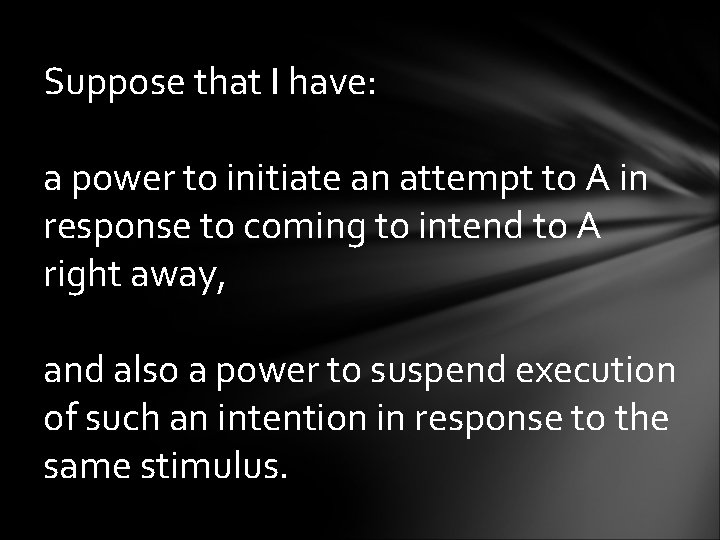 Suppose that I have: a power to initiate an attempt to A in response