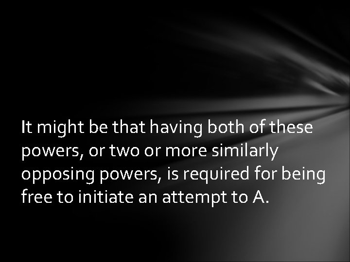 It might be that having both of these powers, or two or more similarly