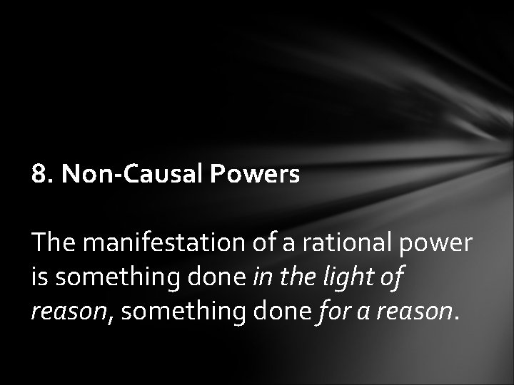 8. Non-Causal Powers The manifestation of a rational power is something done in the