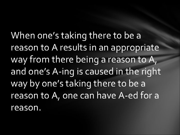 When one’s taking there to be a reason to A results in an appropriate