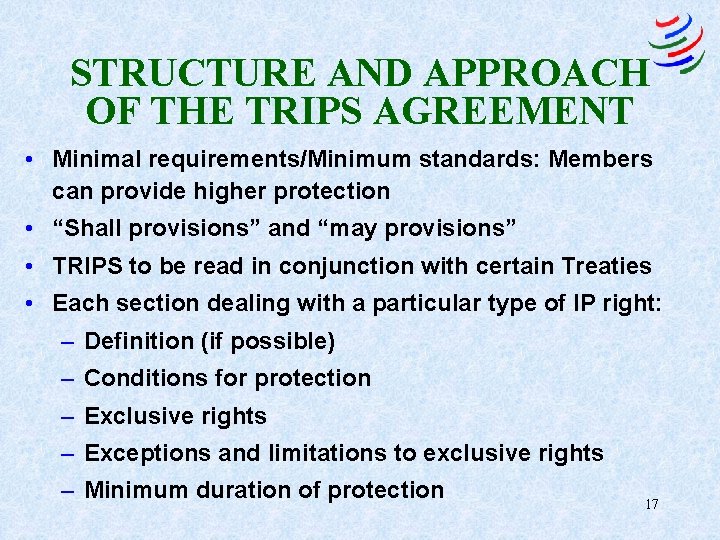STRUCTURE AND APPROACH OF THE TRIPS AGREEMENT • Minimal requirements/Minimum standards: Members can provide