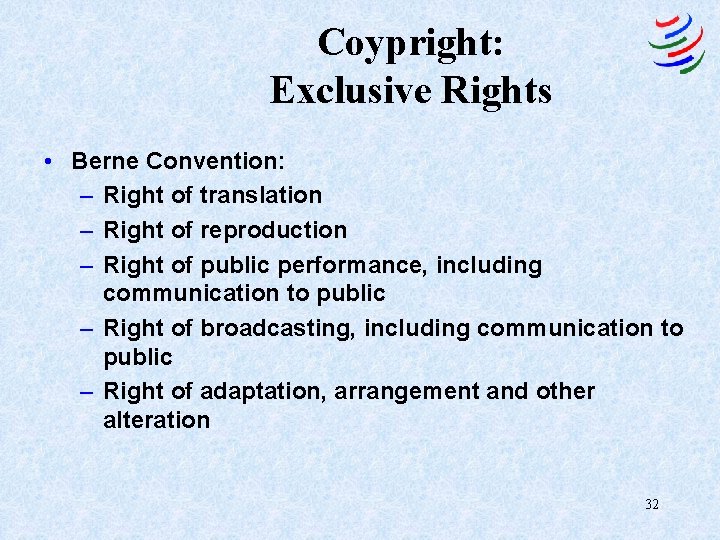 Coypright: Exclusive Rights • Berne Convention: – Right of translation – Right of reproduction