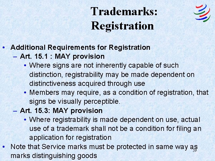 Trademarks: Registration • Additional Requirements for Registration – Art. 15. 1 : MAY provision