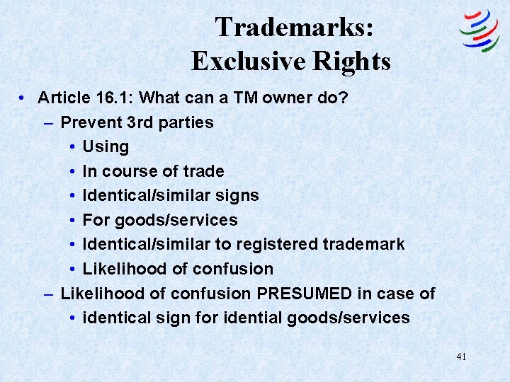 Trademarks: Exclusive Rights • Article 16. 1: What can a TM owner do? –